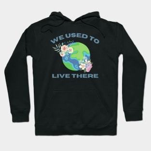 We Used To Live There Hoodie